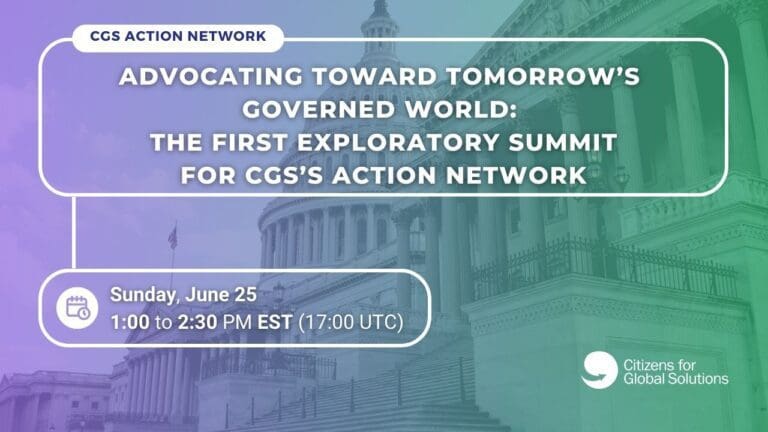 Citizens for Global Solutions (CGS) to Hold Exploratory Advocacy Summit for CGS’s Action Network: Advocating Toward Tomorrow’s Governed World