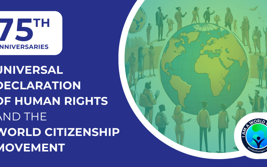 Time to Unite and Prosper: 75th Anniversaries of the Universal Declaration of Human Rights and the World Citizenship Movement