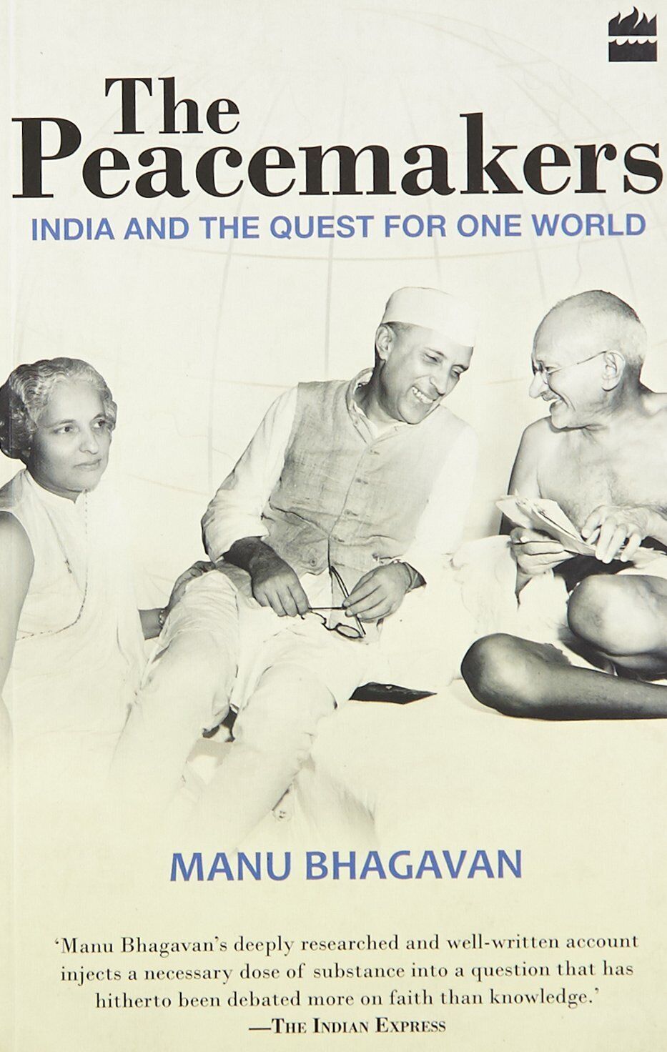 Book cover for The Peacemakers The Peacemakers: India And The Quest For One World book cover